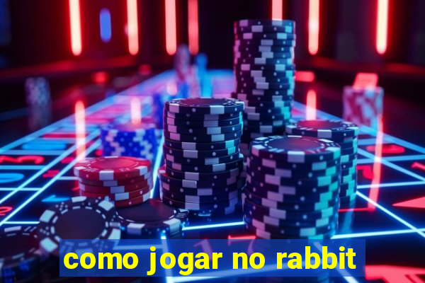 como jogar no rabbit