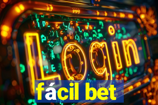 fácil bet