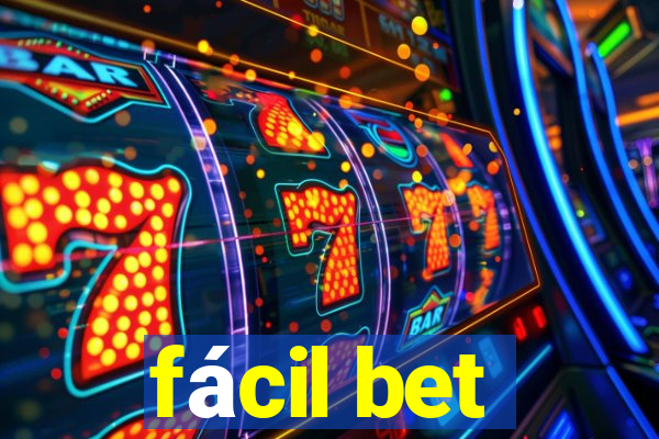 fácil bet