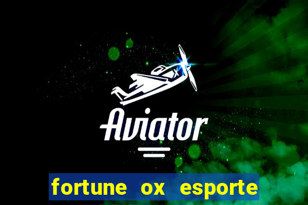 fortune ox esporte da sorte