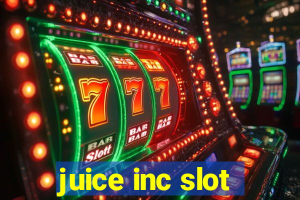 juice inc slot