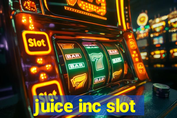 juice inc slot