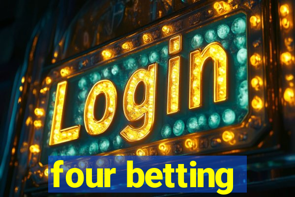 four betting