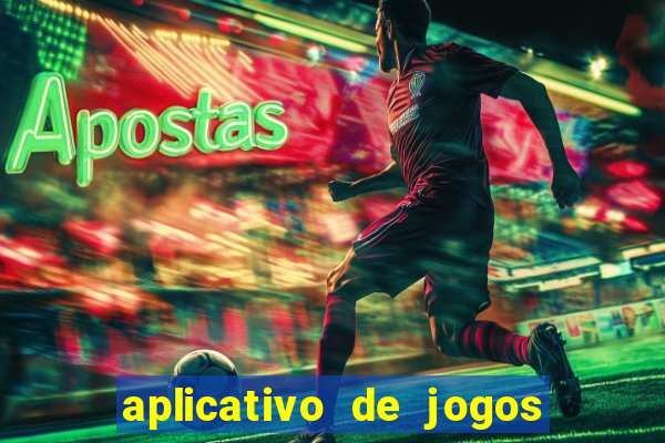 aplicativo de jogos para ganhar dinheiro