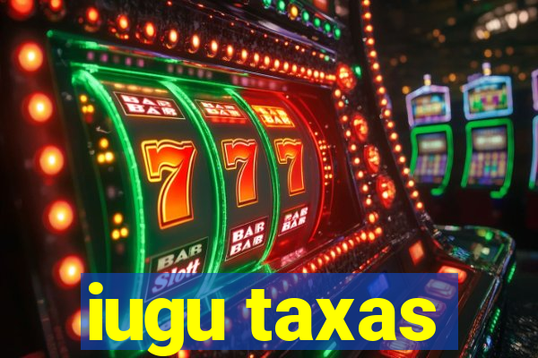 iugu taxas