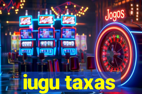 iugu taxas