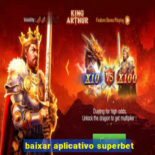 baixar aplicativo superbet