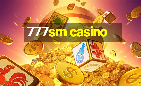 777sm casino