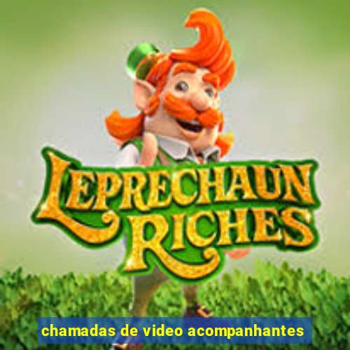 chamadas de video acompanhantes