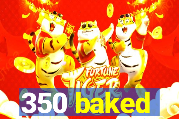 350 baked