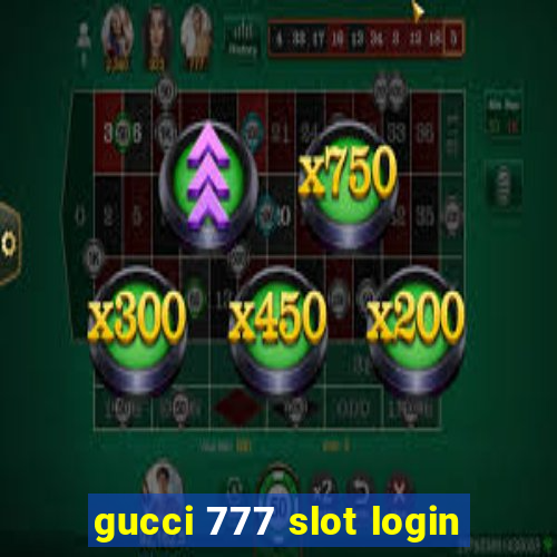 gucci 777 slot login