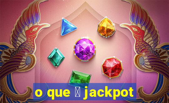 o que 茅 jackpot