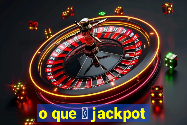 o que 茅 jackpot