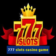 777 slots casino game