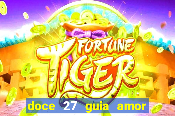 doce 27 guia amor amor doce ep 27 guia e respostas