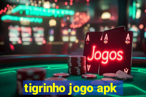 tigrinho jogo apk