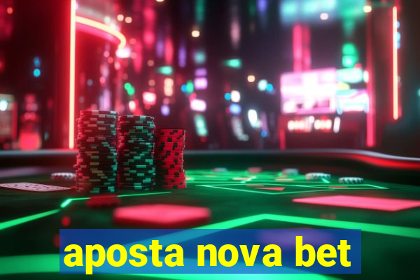 aposta nova bet