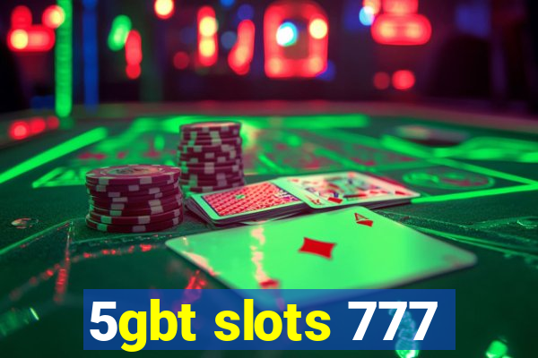 5gbt slots 777