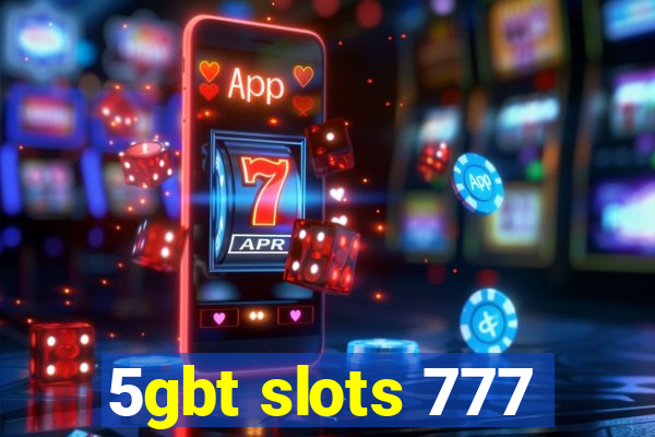 5gbt slots 777