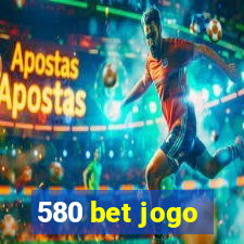 580 bet jogo