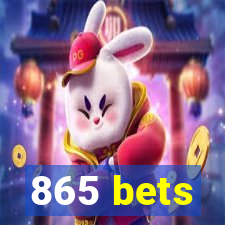 865 bets