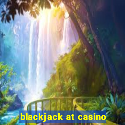 blackjack at casino