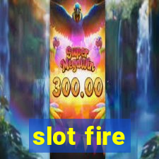 slot fire