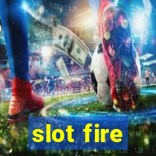 slot fire