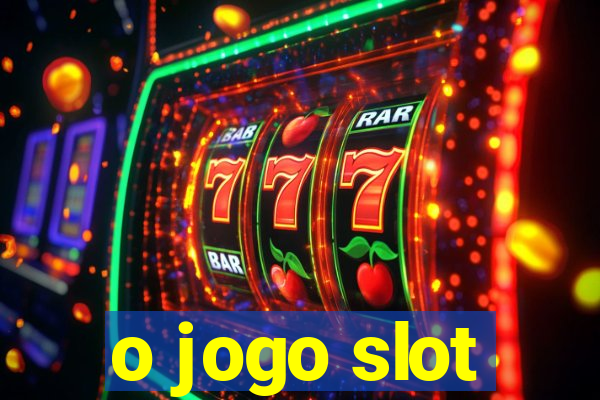 o jogo slot