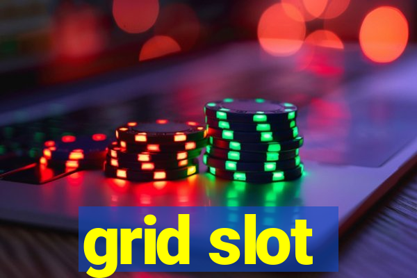 grid slot