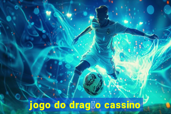 jogo do drag茫o cassino