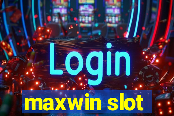 maxwin slot