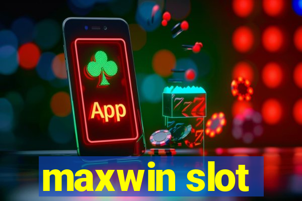 maxwin slot