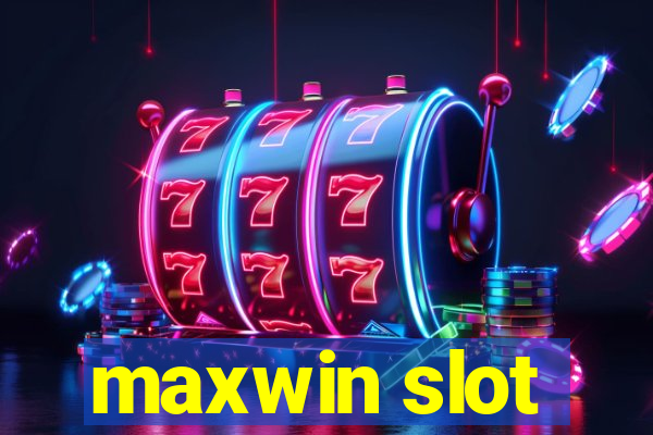 maxwin slot