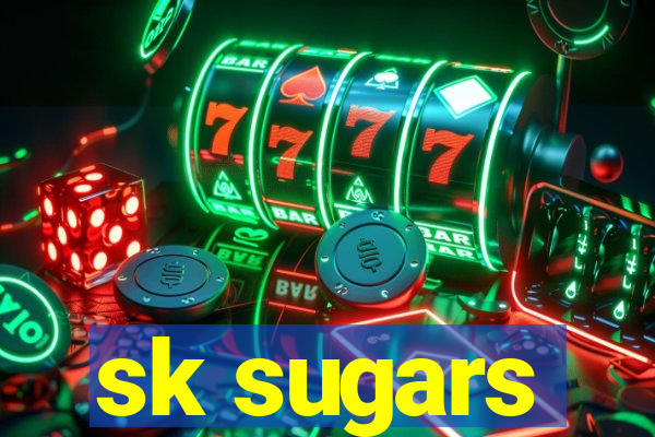 sk sugars