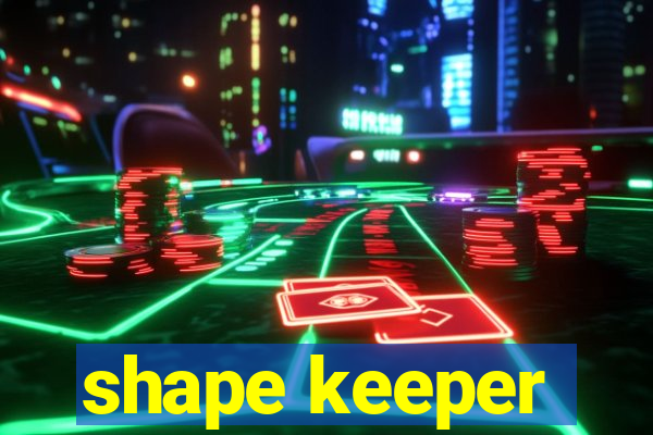 shape keeper