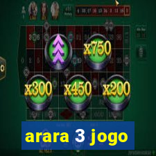 arara 3 jogo