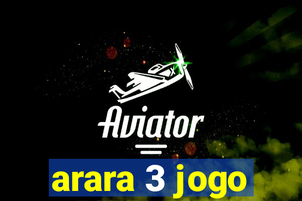 arara 3 jogo