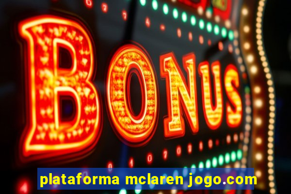 plataforma mclaren jogo.com