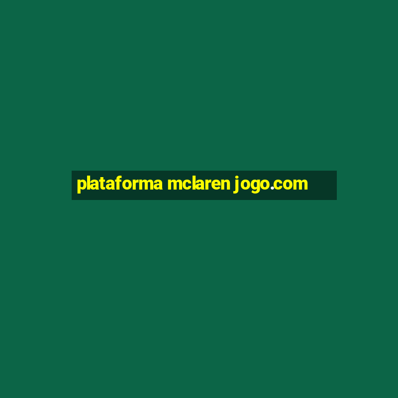 plataforma mclaren jogo.com