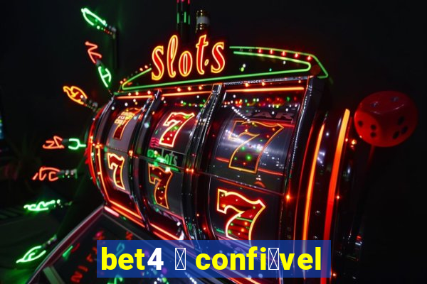 bet4 茅 confi谩vel