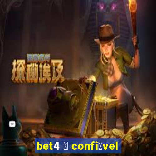 bet4 茅 confi谩vel