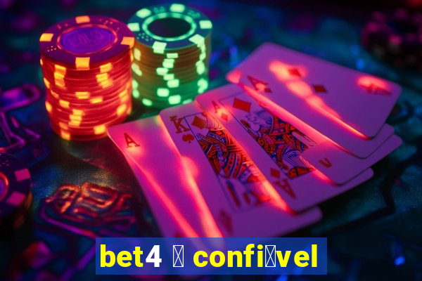 bet4 茅 confi谩vel