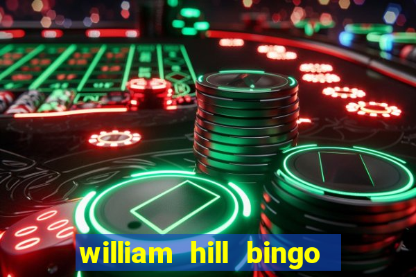 william hill bingo promotional code