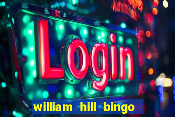 william hill bingo promotional code