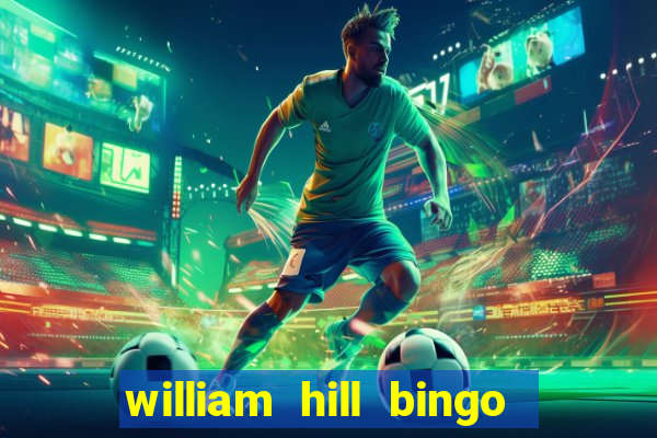 william hill bingo promotional code