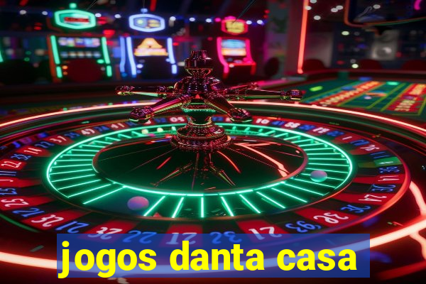 jogos danta casa