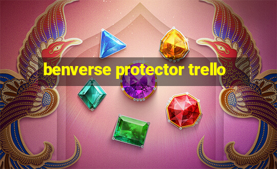 benverse protector trello