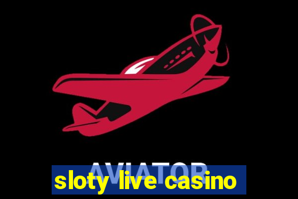 sloty live casino