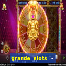 grande slots - jackpot louco